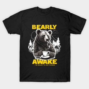 Bearly Awake, I need coffee to wake up, Punny Bear joke T-Shirt